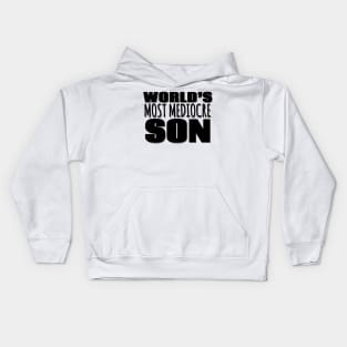 World's Most Mediocre Son Kids Hoodie